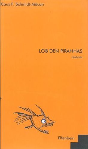Lob den Piranhas von Möslinger,  Astrid, Schmidt-Mâcon,  Klaus F