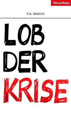 Lob der Krise von Dietrich,  Alfred