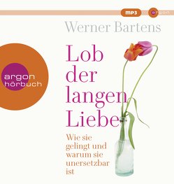 Lob der langen Liebe von Bartens,  Werner, Steck,  Johannes