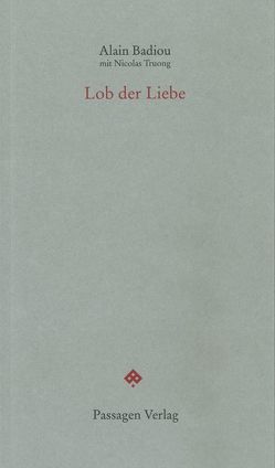 Lob der Liebe von Badiou,  Alain, Engelmann,  Peter, Steurer-Boulard,  Richard, Truong,  Nicolas