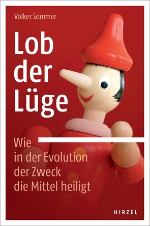 Lob der Lüge. Wie in der Evolution der Zweck die Mittel heiligt von Sommer,  Volker