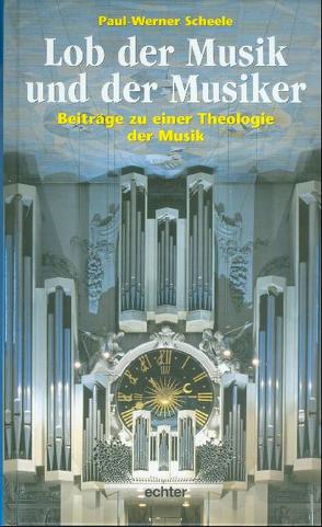 Lob der Musik und der Musiker von Scheele,  Paul W