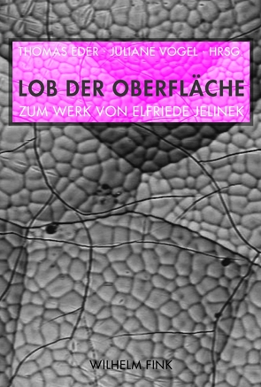 Lob der Oberfläche von Annuss,  Evelyn, Arteel,  Inge, Eder,  Thomas, Gürtler,  Christa, Kastberger,  Klaus, Naqvi,  Fatima, Pichler,  Wolfram, Schäfer,  Armin, Schnell,  Ralf, Strigl,  Daniela, Vogel,  Juliane, Wirth,  Uwe