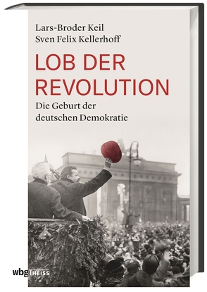 Lob der Revolution von Keil,  Lars-Broder, Kellerhoff,  Sven Felix