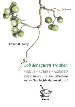 Lob der sauren Trauben von Lorey,  Elmar M