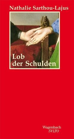 Lob der Schulden von Hamm,  Claudia, Sarthou-Lajus,  Nathalie