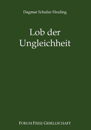 Lob der Ungleichheit von Prollius,  Michael von, Schulze Heuling,  Dagmar