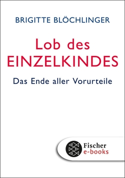 Lob des Einzelkindes von Blöchlinger,  Brigitte