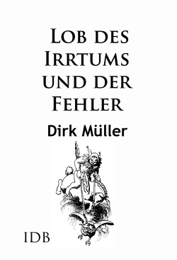 Lob des Irrtums und der Fehler von Müller,  Dirk