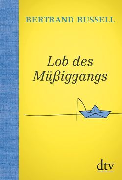 Lob des Müßiggangs von Fischer-Wernecke,  Elisabeth, Russell,  Bertrand