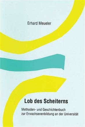 Lob des Scheiterns von Meueler,  Erhard