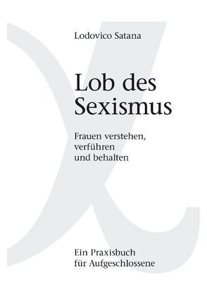 Lob des Sexismus von Satana,  Lodovico