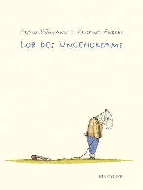 Lob des Ungehorsams von Andres,  Kristina, Fühmann,  Franz