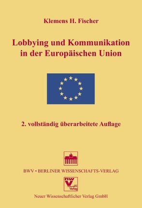 Lobbying und Kommunikation in der Europäischen Union von Fischer,  Klemens H