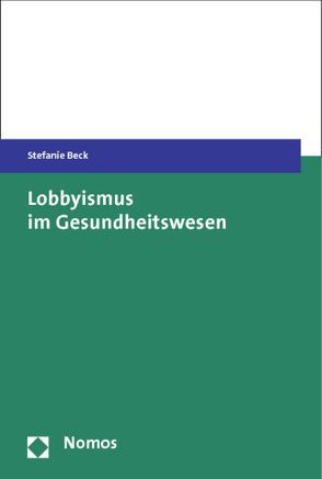 Lobbyismus im Gesundheitswesen von Beck,  Stefanie