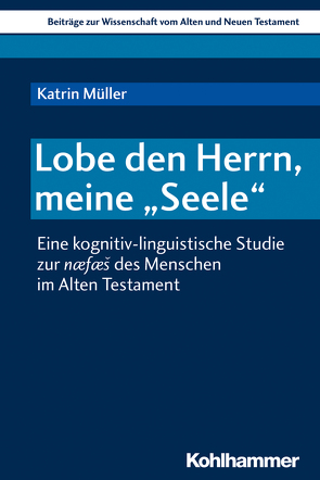 Lobe den Herrn, meine „Seele“ von Bendemann,  Reinhard von, Dietrich,  Walter, Gielen,  Marlis, Müller,  Katrin, Scoralick,  Ruth