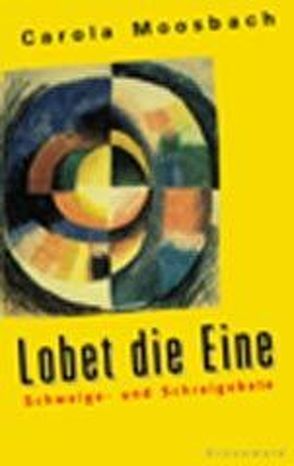 Lobet die Eine von Moosbach,  Carola, Schottroff,  Luise