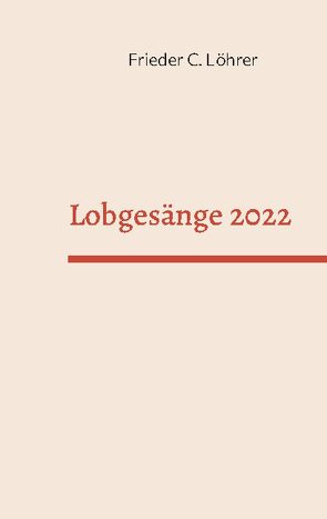 Lobgesänge 2022 von Löhrer,  Frieder C.