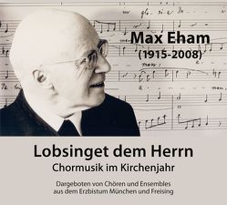 Lobsinget dem Herrn von Eham,  Max