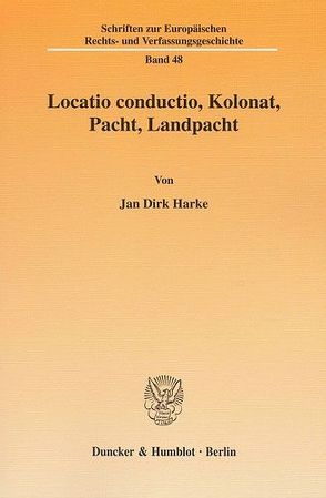 Locatio conductio, Kolonat, Pacht, Landpacht. von Harke,  Jan Dirk