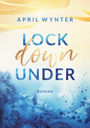 Lock Down Under von Wynter,  April