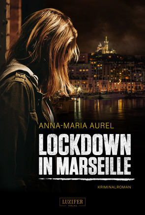 LOCKDOWN IN MARSEILLE von Aurel,  Anna-Maria