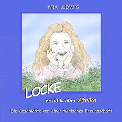 LOCKE erzählt über Afrika von LUDWIG,  MIA