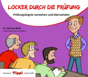 Locker durch die Prüfung von Dr. Wolf,  Gertrud