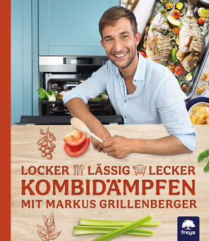 Locker-lässig-lecker Kombidämpfen von Grillenberger,  Markus