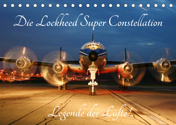 Lockheed Super Constellation – Legende der Lüfte (Tischkalender 2023 DIN A5 quer) von Oberrieden,  CH-8942, Wubben,  Arie