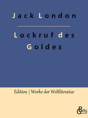 Lockruf des Goldes von Gröls-Verlag,  Redaktion, London,  Jack