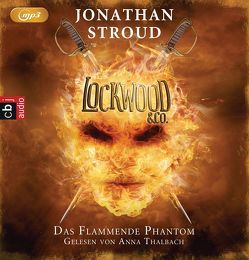 Lockwood & Co. – Das Flammende Phantom von Jung,  Gerald, Orgaß,  Katharina, Stroud,  Jonathan, Thalbach,  Anna