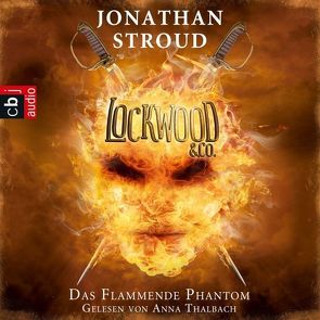 Lockwood & Co. – Das Flammende Phantom von Jung,  Gerald, Orgaß,  Katharina, Stroud,  Jonathan, Thalbach,  Anna