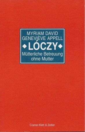 „Lóczy“ – Mütterliche Betreuung ohne Mutter von Appell,  Geneviève, David,  Myriam