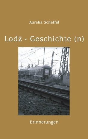 Lodz Geschichte(n) von Scheffel,  Aurelia