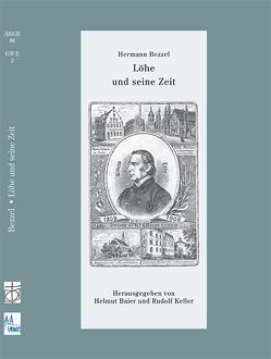 Löhe und seine Zeit von Baier,  Helmut, Bezzel,  Hermann, Blaufuss,  Dietrich, Keller,  Rudolf