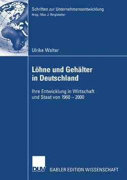 Löhne und Gehälter in Deutschland von Ringelstetter,  Prof. Dr. Max J., Walter,  Ulrike