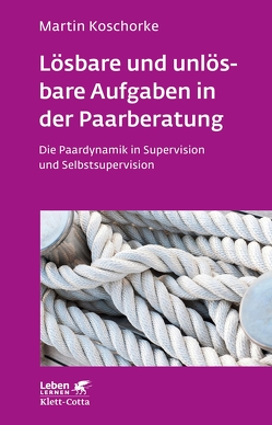 Lösbare und unlösbare Aufgaben in der Paarberatung (Leben Lernen, Bd. 297) von Koschorke,  Martin