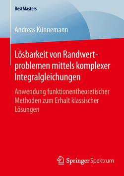 Lösbarkeit von Randwertproblemen mittels komplexer Integralgleichungen von Künnemann,  Andreas