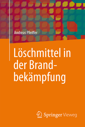 Löschmittel in der Brandbekämpfung von Pfeiffer,  Andreas