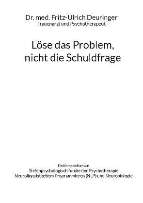 Löse das Problem, nicht die Schuldfrage von Deuringer,  Fritz-Ulrich