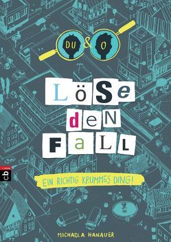 Löse den Fall – Ein richtig krummes Ding von Dürr,  Julia, Hanauer,  Michaela