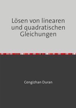 Lösen von linearen und quadratischen Gleichungen von Duran,  Cengizhan