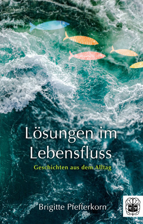 Lösungen im Lebensfluss von Pfefferkorn,  Brigitte