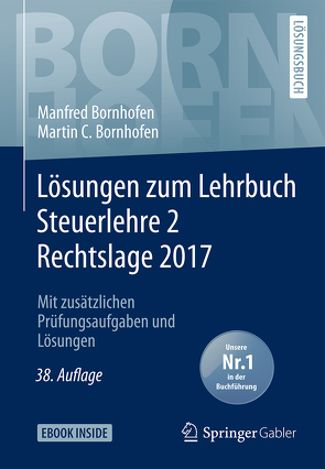 Lösungen zum Lehrbuch Steuerlehre 2 Rechtslage 2017 von Bornhofen,  Manfred, Bornhofen,  Martin C., Kaipf,  Jürgen, Meyer,  Simone