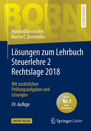 Lösungen zum Lehrbuch Steuerlehre 2 Rechtslage 2018 von Bornhofen,  Manfred, Bornhofen,  Martin C., Kaipf,  Jürgen, Meyer,  Simone