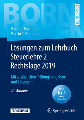 Lösungen zum Lehrbuch Steuerlehre 2 Rechtslage 2019 von Bornhofen,  Manfred, Bornhofen,  Martin C., Kaipf,  Jürgen, Meyer,  Simone