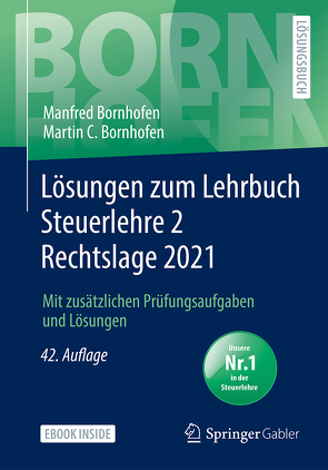 Lösungen zum Lehrbuch Steuerlehre 2 Rechtslage 2021 von Bornhofen,  Manfred, Bornhofen,  Martin C., Kaipf,  Jürgen, Meyer,  Simone