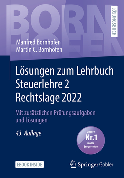 Lösungen zum Lehrbuch Steuerlehre 2 Rechtslage 2022 von Bock,  Annika, Bornhofen,  Manfred, Bornhofen,  Martin C., Meyer,  Simone