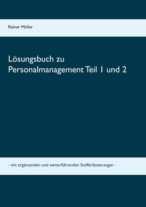 Lösungsbuch zu Personalmanagement Teil 1 und 2 von Müller,  Reiner